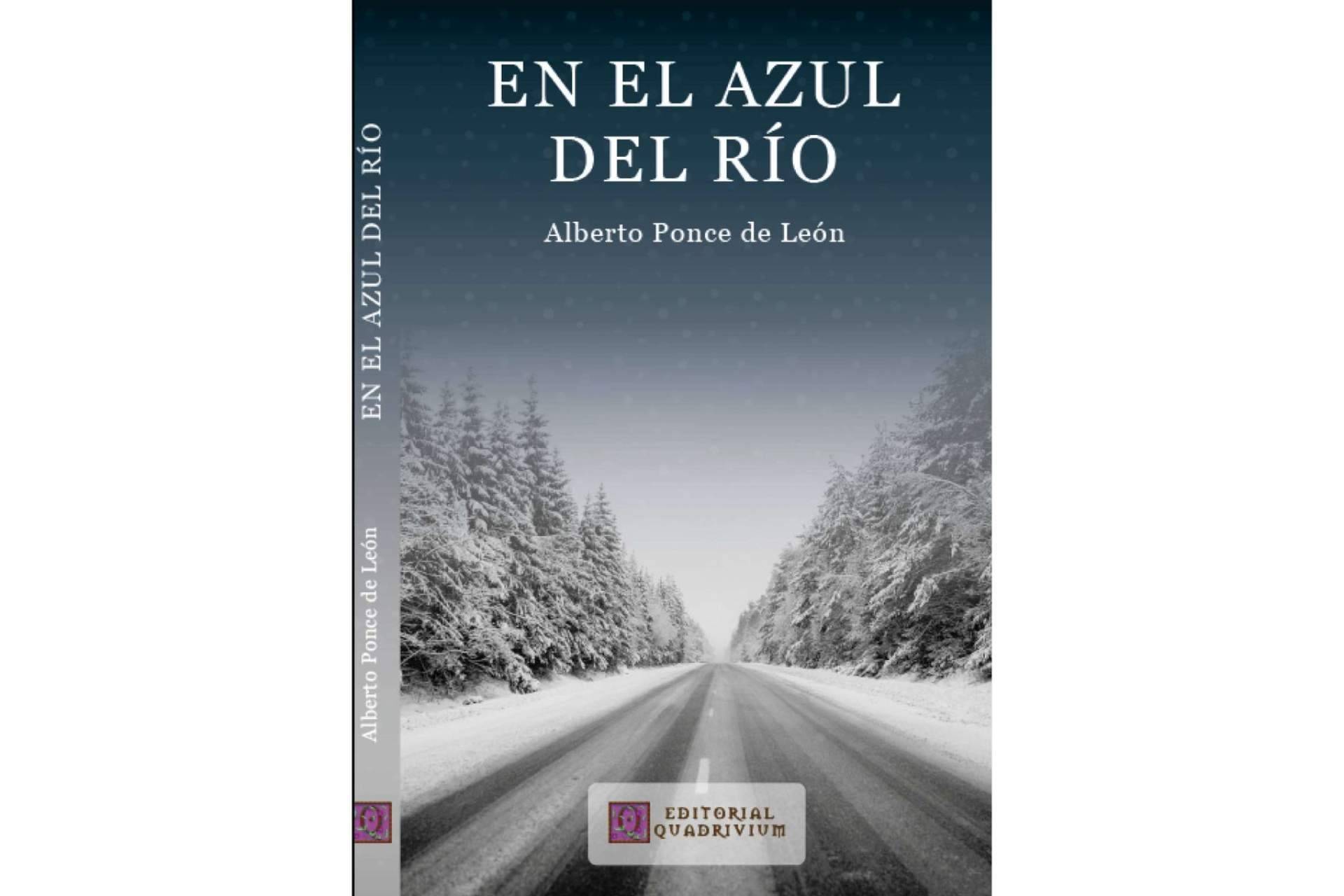 La publicación de la novela 'En el azul del río', un viaje de regreso a casa en el plano sutil, a través de un road trip americano, por Alberto Ponce