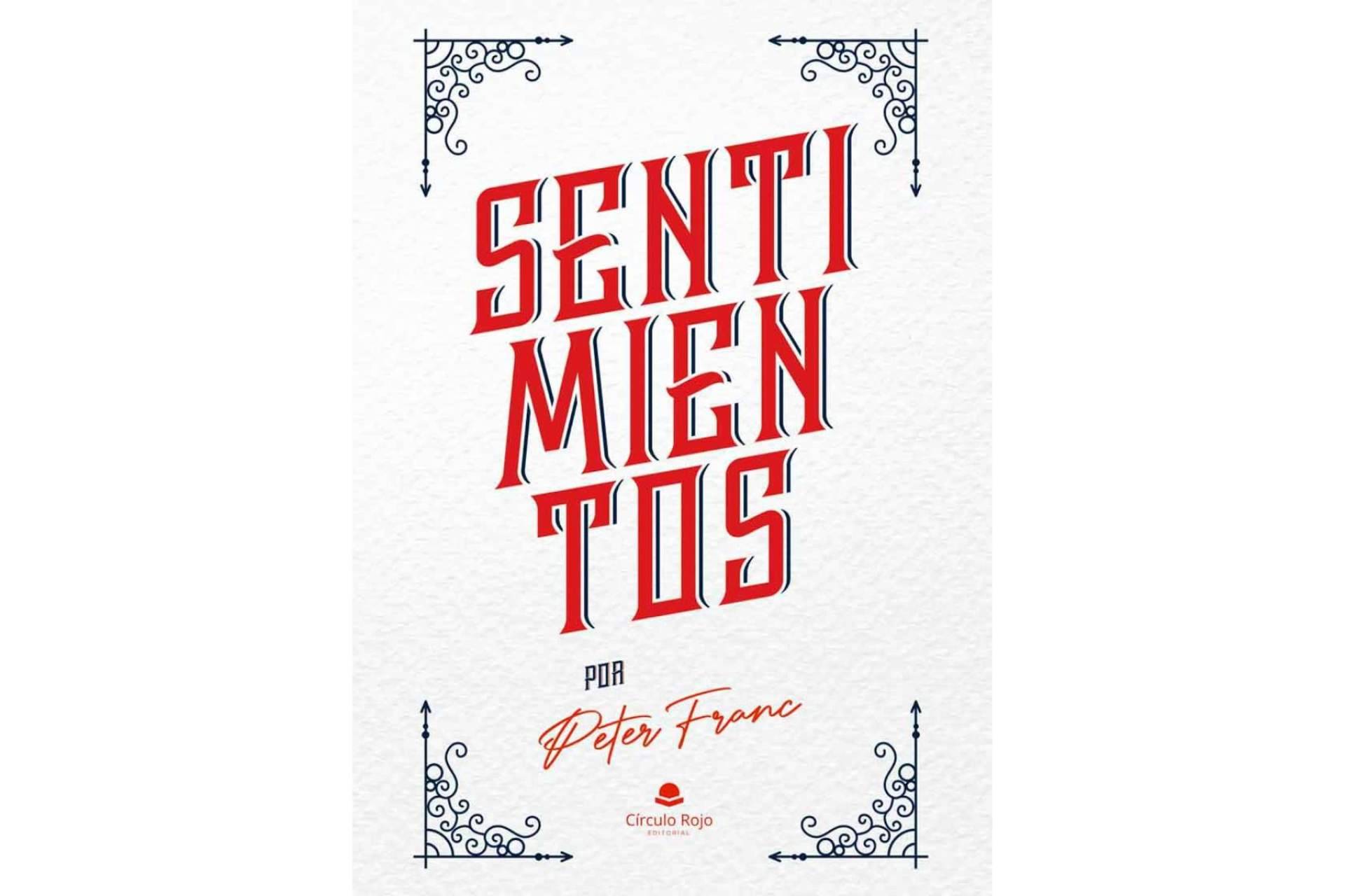 Pedro Franco Fernández crea su libro ‘Sentimientos. Por Peter Franc’, inspirado en la 'decadencia de las relaciones humanas'