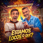 ‘Estamos locos o qué?’; El nuevo himno electrónico de Marchin y Fernandisco para este verano