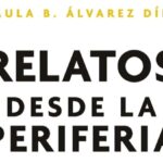 Editorial Caligrama publica ‘Relatos desde la periferia’, la nueva obra de Paula B. Álvarez Díez